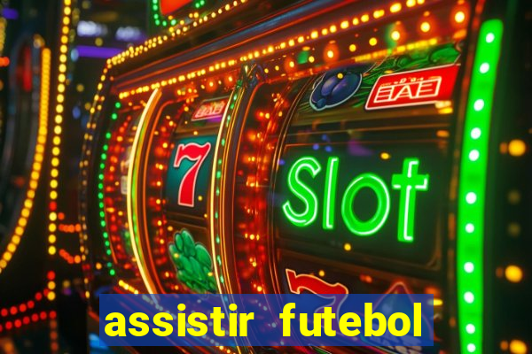 assistir futebol sem travar